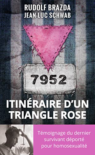 Itinéraire d'un triangle rose: TEMOIGNAGE DU DERNIER SURVIVANT DEPORTE POUR HOMOSEXUALITE von J'AI LU
